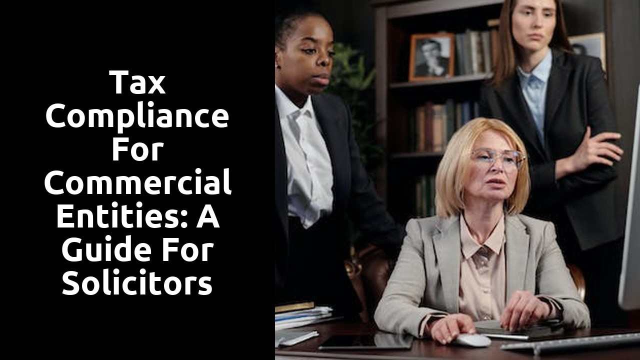Tax Compliance for Commercial Entities: A Guide for Solicitors