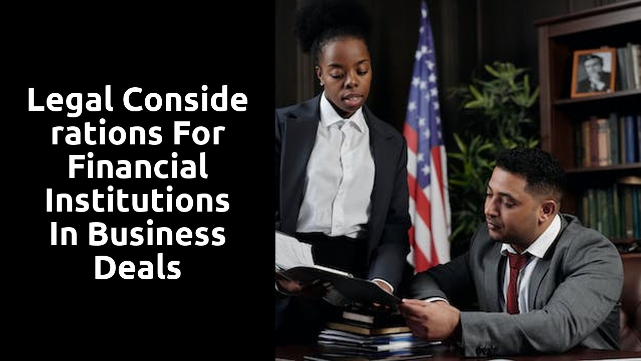 Legal Considerations for Financial Institutions in Business Deals