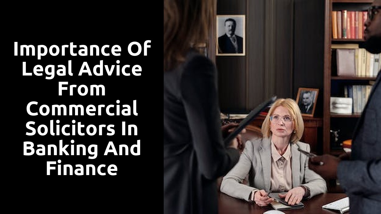 Importance of Legal Advice from Commercial Solicitors in Banking and Finance