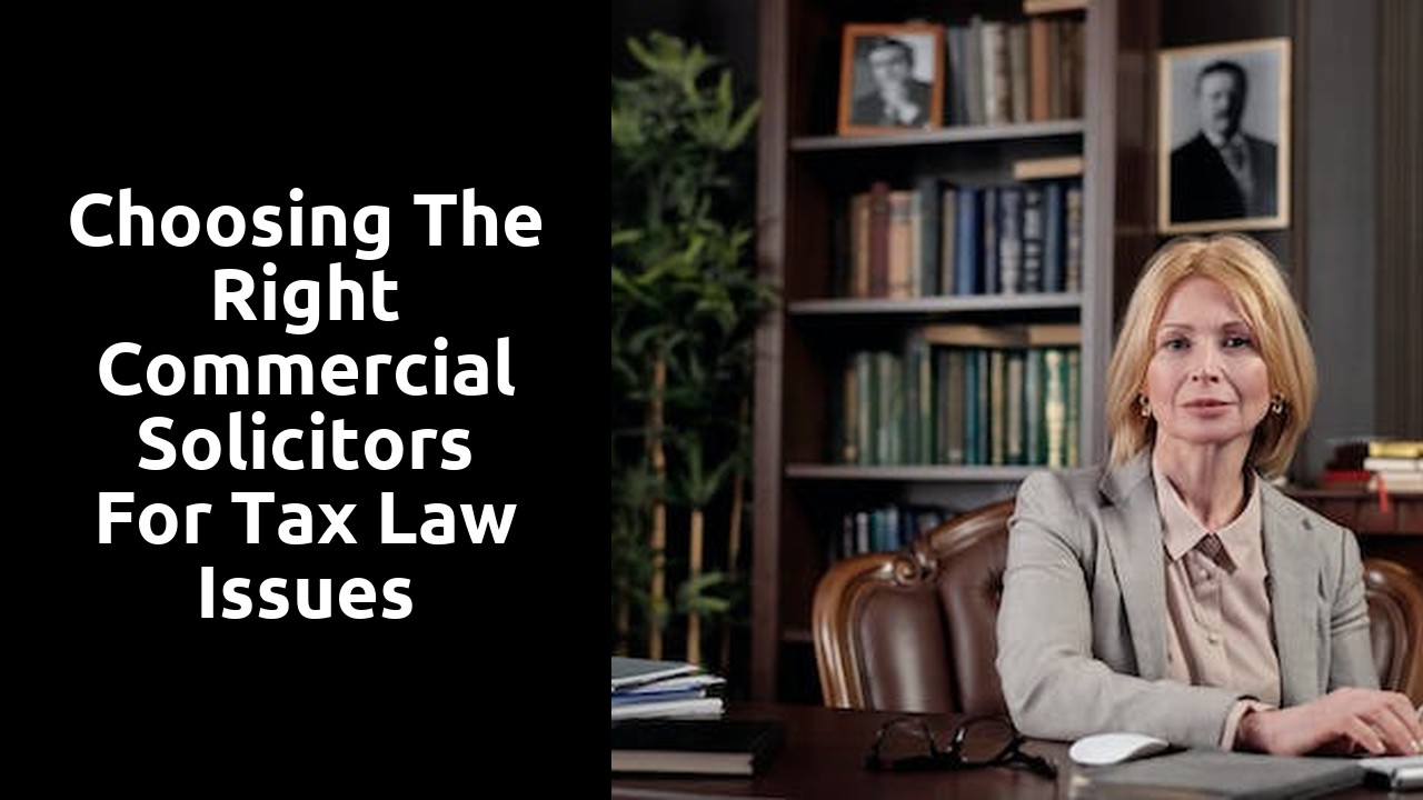 Choosing the Right Commercial Solicitors for Tax Law Issues
