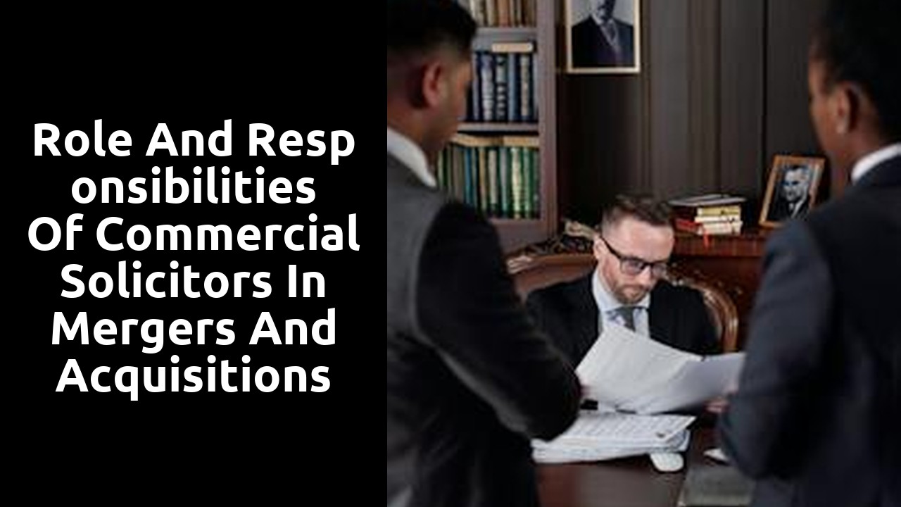 Role and Responsibilities of Commercial Solicitors in Mergers and Acquisitions