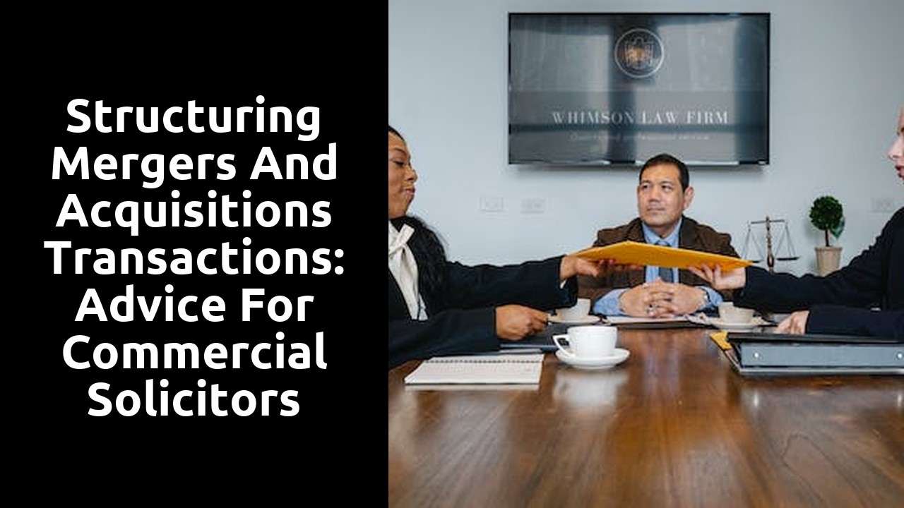Structuring Mergers and Acquisitions Transactions: Advice for Commercial Solicitors