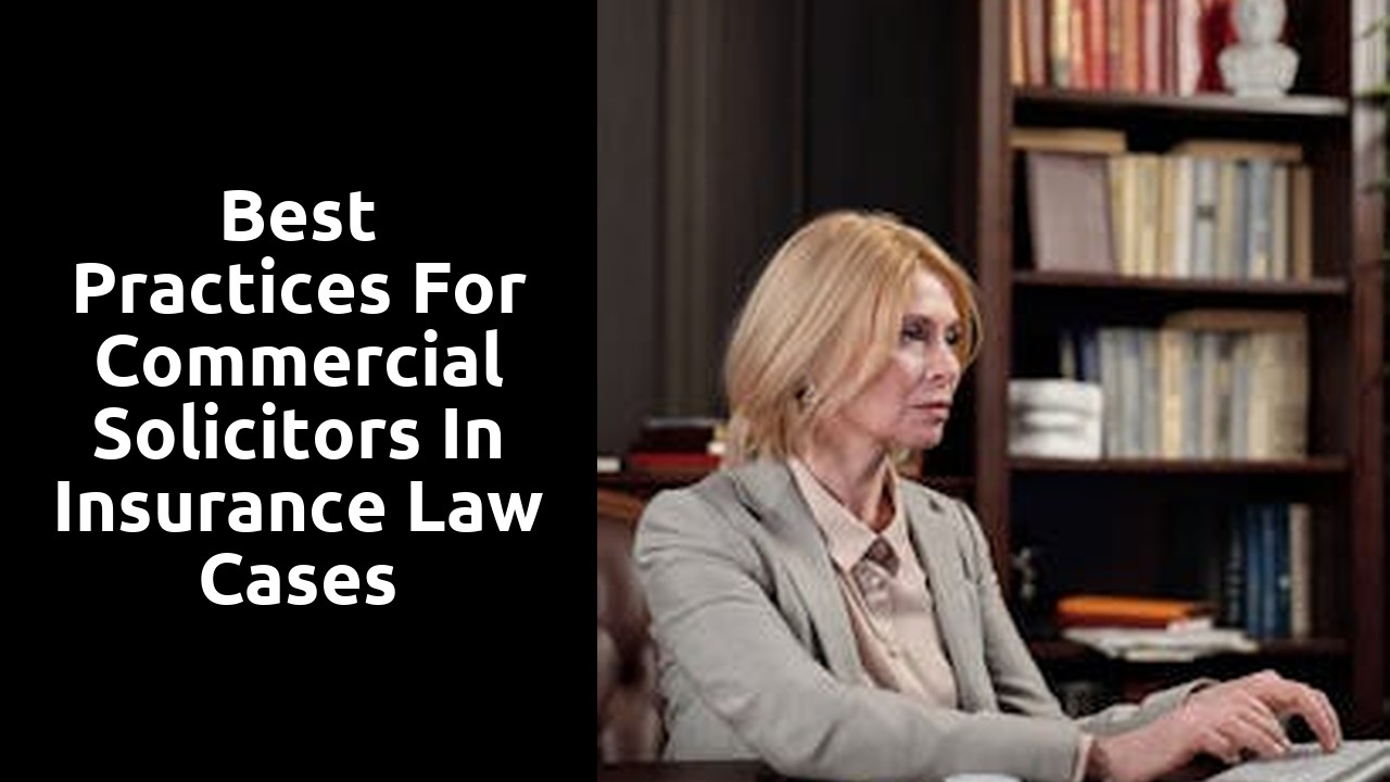 Best Practices for Commercial Solicitors in Insurance Law Cases